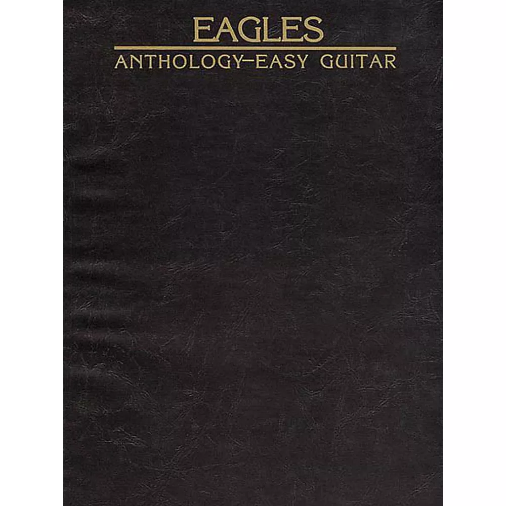 Hal Leonard Eagles Anthology Easy Guitar Songbook